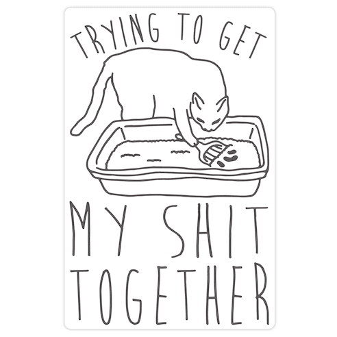 Trying To Get My Shit Together Die Cut Sticker