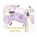 Uwu? More Like F*** You. Die Cut Sticker