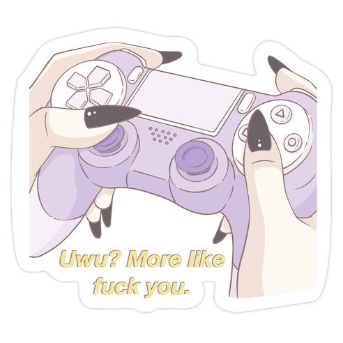 Uwu? More Like F*** You. Die Cut Sticker