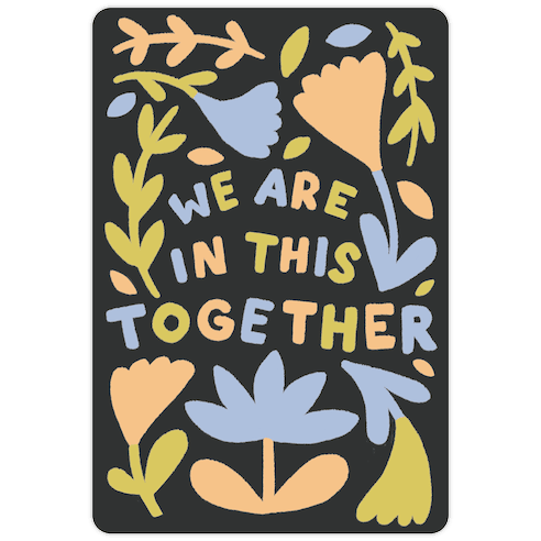 We Are In This Together Plants and Flowers Die Cut Sticker