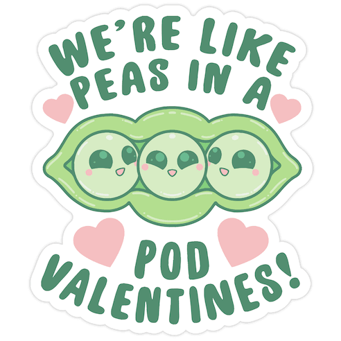 We're Like Peas In A Pod Valentines! Die Cut Sticker