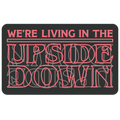We're Living in the Upside Down Die Cut Sticker