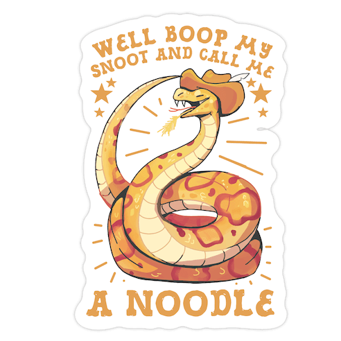 Well Boop My Snoot and Call Me A Noodle! Die Cut Sticker