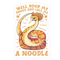 Well Boop My Snoot and Call Me A Noodle! Die Cut Sticker