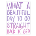 What A Beautiful Day To Go Straight Back To Bed Die Cut Sticker
