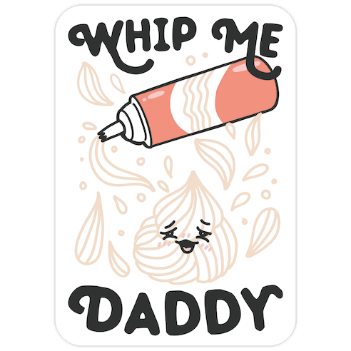 Whip Me, Daddy (Whipped Cream) Die Cut Sticker