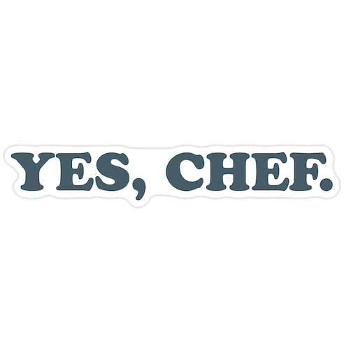 Yes, Chef. Die Cut Sticker