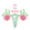 You Are Beautiful Rose Uterus Die Cut Sticker