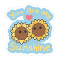 You Are My Sunshine Sunflowers Die Cut Sticker