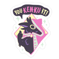 You Kenku It Die Cut Sticker