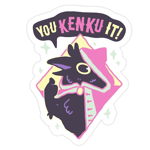 You Kenku It Die Cut Sticker