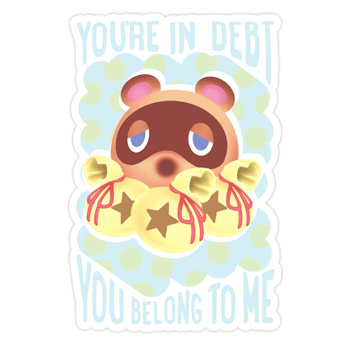 You're In Debt You Belong To Me Die Cut Sticker