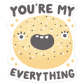 You're My Everything Bagel Die Cut Sticker