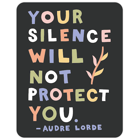 Your Silence Will Not Protect You - Audre Lorde Quote Die Cut Sticker