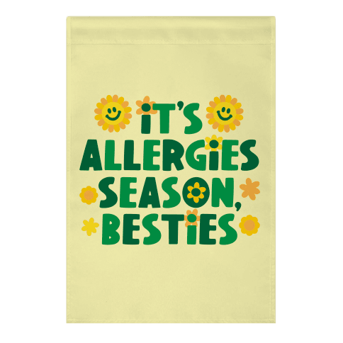 It's Allergies Season, Besties Garden Flag