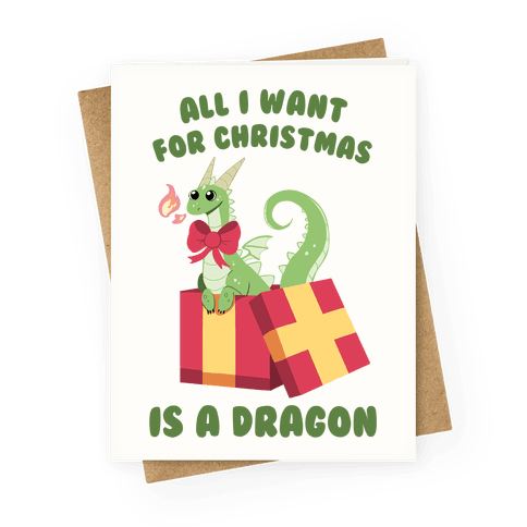 All I Want For Christmas Is A Dragon Greeting Card
