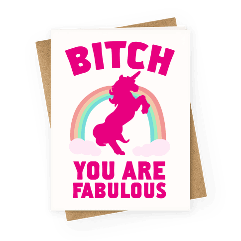 Bitch You Are Fabulous Greeting Card