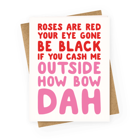 Cash Me Outside How Bout Day Valentine Greeting Card