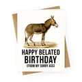Happy Belated Birthday From My Sorry Ass Greeting Card