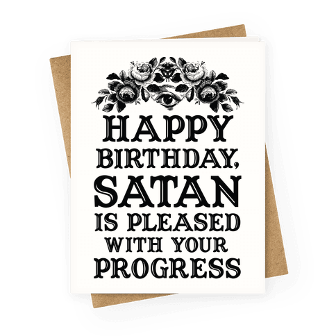 Happy Birthday Satan Is Pleased With Your Progress Greeting Card