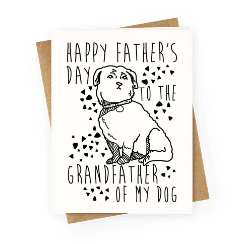 Happy Father's Day To The Grandfather Of My Dog Greeting Card
