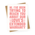 Hi, I've Been Trying To Reach You About Our Love's Extended Warranty Greeting Card