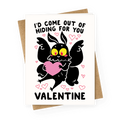 I'd Come Out of Hiding For You, Valentine Greeting Card