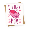 I Loaf You Cat Greeting Card