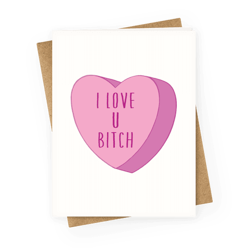 I Love U Bitch Candy Heart Greeting Card