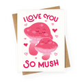 I Love You So Mush Greeting Card