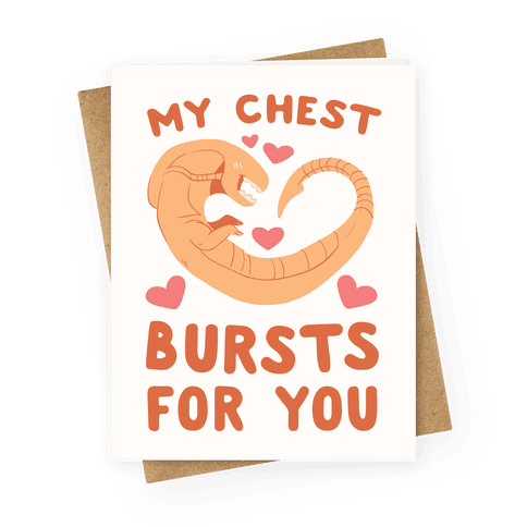 My Chest Bursts for You - Chestburster Greeting Card