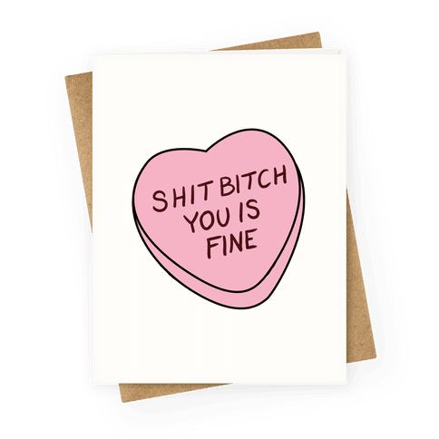 Shit Bitch You is Fine Greeting Card