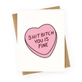 Shit Bitch You is Fine Greeting Card