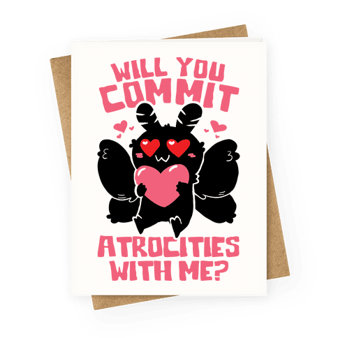 Will You Commit Atrocities With Me? Greeting Card