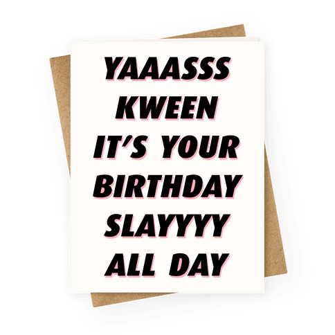 Yas Kween It's Your Birthday Slay All Day Greeting Card