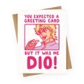 You Expected a Greeting Card But It Was Me Dio Greeting Card