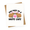 You Make Me A Happy Capy Greeting Card