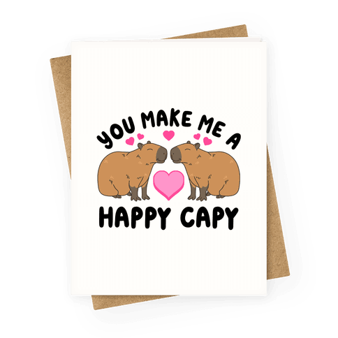 You Make Me A Happy Capy Greeting Card
