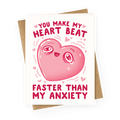 You Make My Heart Beat Faster Than My Anxiety Greeting Card