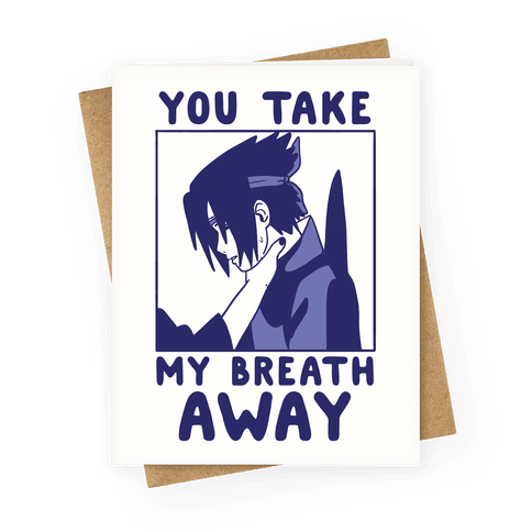You Take My Breath Away - Choking Sasuke Meme Greeting Card