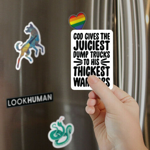 God Gives The Juiciest Dump Trucks To His Thickest Warriors Magnet