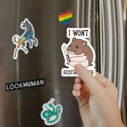 I Won't Hesitate, Bitch Hamster Magnet