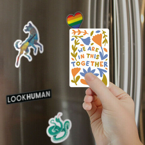 We Are In This Together Plants and Flowers Magnet