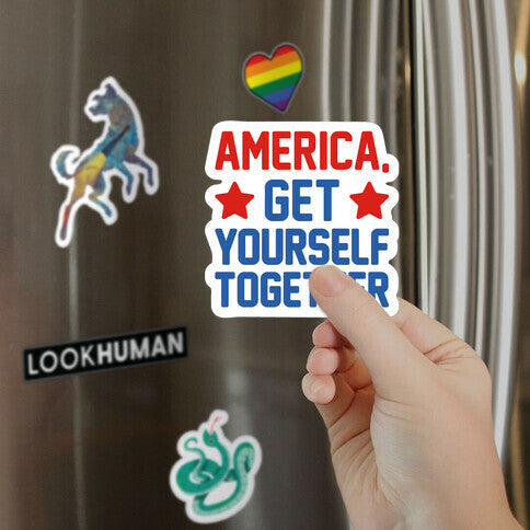 America, Get Yourself Together Magnet