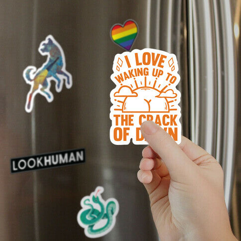 I Love Waking Up To The Crack Of Dawn Magnet