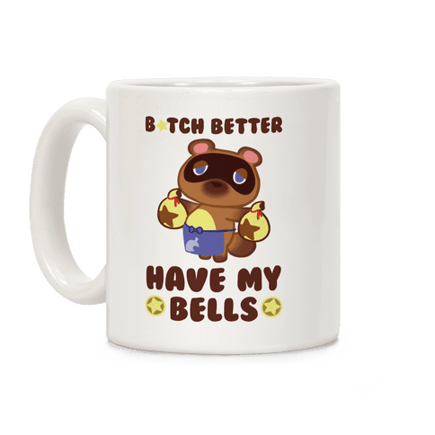 B*tch Better Have My Bells - Animal Crossing Coffee Mug