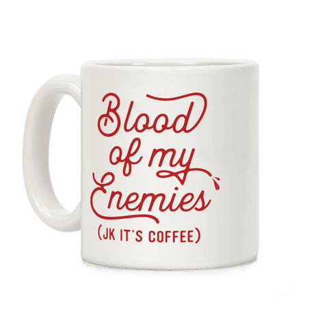 Blood Of My Enemies Coffee Mug