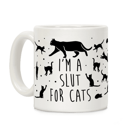 I'm A Slut For Cats Coffee Mug