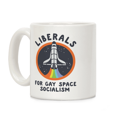 Liberals For Gay Space Socialism Coffee Mug