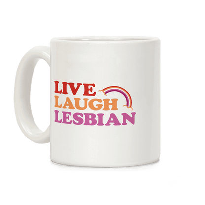 Live Laugh Lesbian Coffee Mug